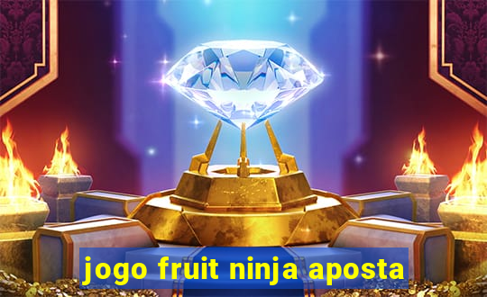 jogo fruit ninja aposta